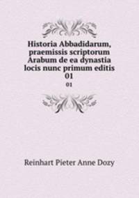Historia Abbadidarum, praemissis scriptorum Arabum de ea dynastia locis nunc primum editis. 01
