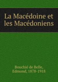 La Macedoine et les Macedoniens