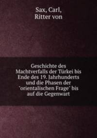 Geschichte des Machtverfalls der Trkei bis Ende des 19. Jahrhunderts und die Phasen der "orientalischen Frage" bis auf die Gegenwart