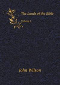 The Lands of the Bible. Volume I.