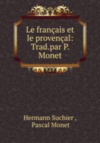 Le francais et le provencal: Trad.par P. Monet.