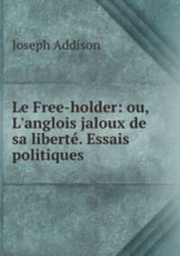 Le Free-holder: ou, L