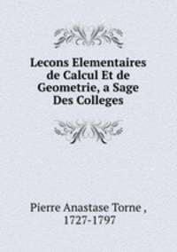 Lecons Elementaires de Calcul Et de Geometrie, a Sage Des Colleges