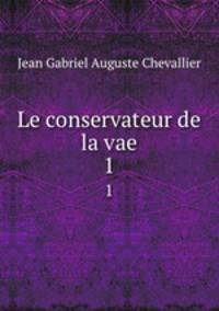 Le conservateur de la vae. 1