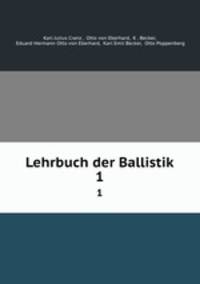 Lehrbuch der Ballistik. Band 1