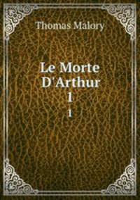 Le Morte D`Arthur. 1