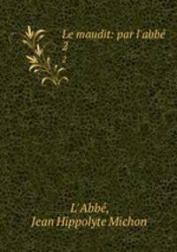 Le maudit: par l`abb .. 2