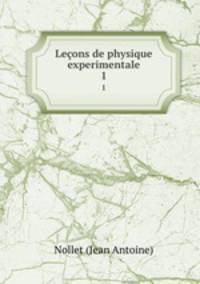 Leons de physique experimentale. 1