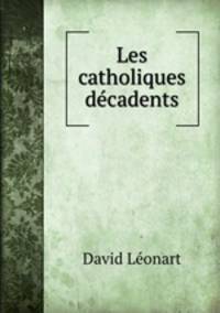 Les catholiques decadents