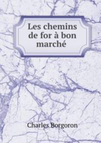 Les chemins de for a bon marche .