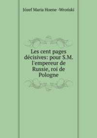 Les cent pages decisives: pour S.M. l