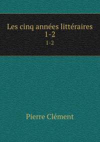 Les cinq annes littraires. 1-2