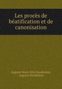 Les proces de beatification et de canonisation