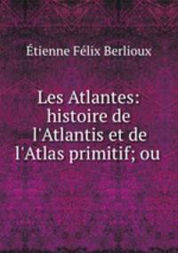 Les Atlantes: histoire de l