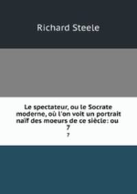 Le spectateur, ou le Socrate moderne, ou l