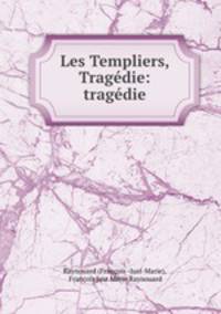 Les Templiers, Tragedie: tragedie