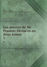 Les uvres de Mr Pradon: Divise`es en deux tomes. 1