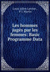 Les hommes juges par les femmes: Basic Programme Data.