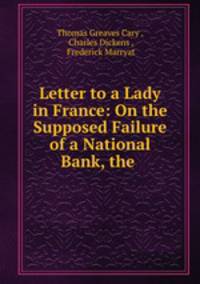 Letter to a Lady in France: On the Supposed Failure of a National Bank, the .