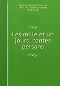 Les mille et un jours; contes persans