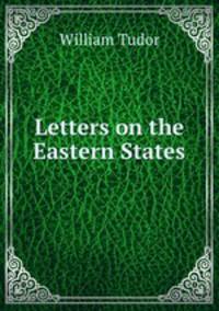Letters on the Eastern States