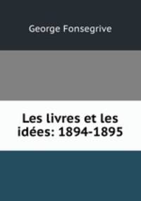 Les livres et les idees: 1894-1895
