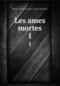 Les ames mortes. 1