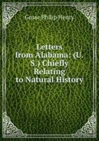 Letters from Alabama: (U.S.) Chiefly Relating to Natural History