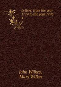 Letters, from the year 1774 to the year 1796. 4