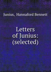 Letters of Junius: (selected)