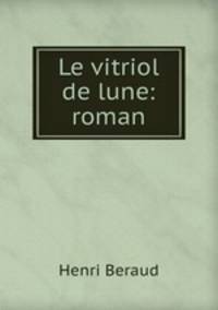 Le vitriol de lune: roman