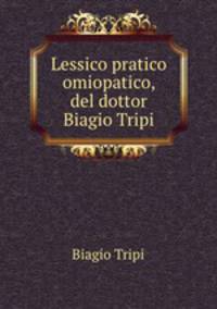 Lessico pratico omiopatico, del dottor Biagio Tripi.