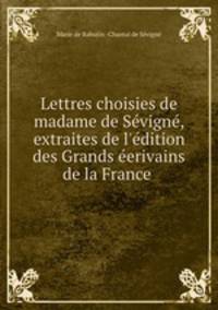 Lettres choisies de madame de Sevigne, extraites de l