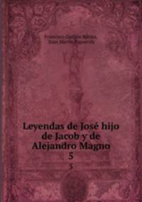 Leyendas de Jos hijo de Jacob y de Alejandro Magno. 5