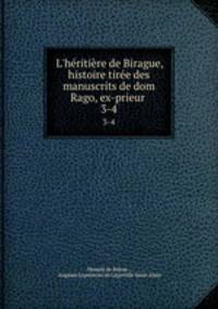 L`hritire de Birague, histoire tire des manuscrits de dom Rago, ex-prieur .. 3-4