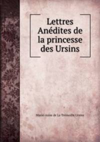 Lettres Anedites de la princesse des Ursins