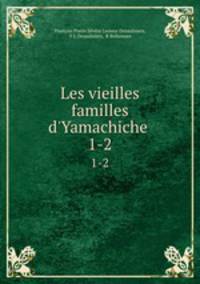 Les vieilles familles d`Yamachiche .. 1-2