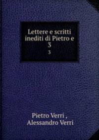 Lettere e scritti inediti di Pietro e. 3
