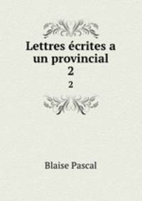 Lettres crites a un provincial. 2