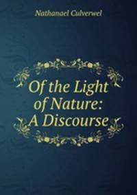 Of the Light of Nature: A Discourse