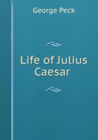 Life of Julius Caesar .