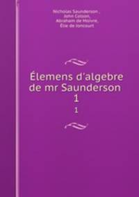 lemens d`algebre de mr Saunderson .. 1