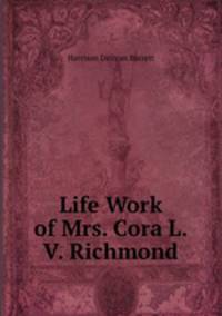 Life Work of Mrs. Cora L.V. Richmond
