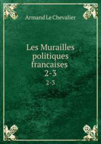 Les Murailles politiques francaises .. 2-3