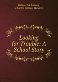 Looking for Trouble: A School Story