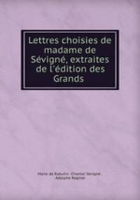 Lettres choisies de madame de Sevigne, extraites de l