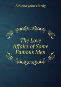 The Love Affairs of Some Famous Men