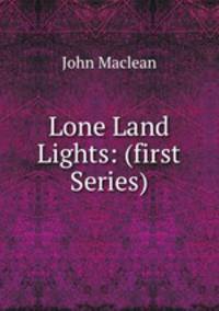 Lone Land Lights: (first Series)