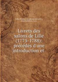 Livrets des salons de Lille (1773-1788): precedes d