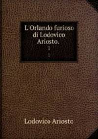 L`Orlando furioso di Lodovico Ariosto. .. 1